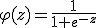 \varphi(z) = \frac{1}{1+e^{-z}}